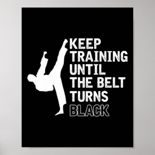 Keep Training Until The Belt Turns Black Funny Kar Poster