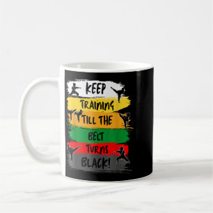 Keep Training Until The Belt Turns Black Girl Coffee Mug