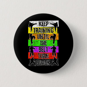 Keep Training Until The Belt Turns Black Karate 2 Inch Round Button