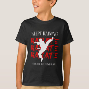 Keep Training Until The Belt Turns Black Karate 2 T-Shirt