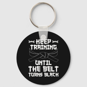 Keep Training Until The Belt Turns Black Karate 4 Keychain
