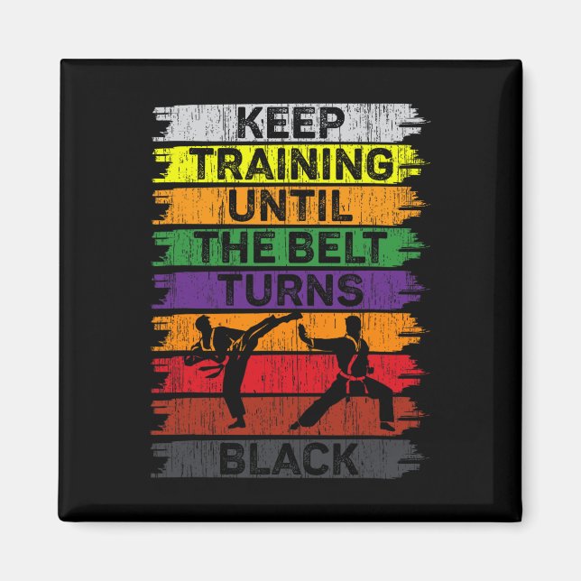 Keep Training Until The Belt Turns Black Karate Bo Magnet (Front)