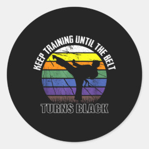 Keep training until the belt turns black Karate Classic Round Sticker