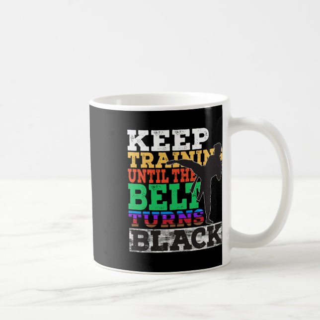 Keep Training Until The Belt Turns Black - Karate  Coffee Mug (Right)