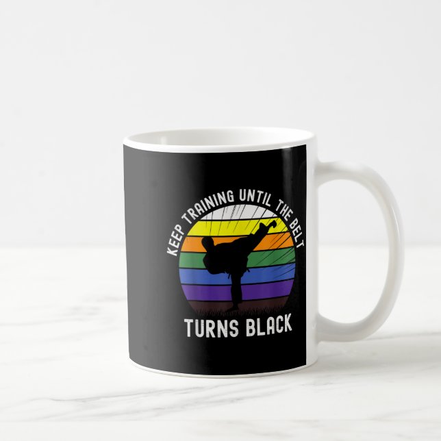 Keep Training Until The Belt Turns Black Karate Coffee Mug (Right)