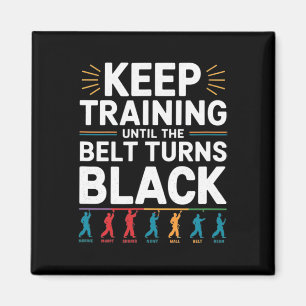 Keep Training Until The Belt Turns Black Karate De Magnet