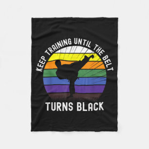Keep Training Until The Belt Turns Black Karate Fleece Blanket