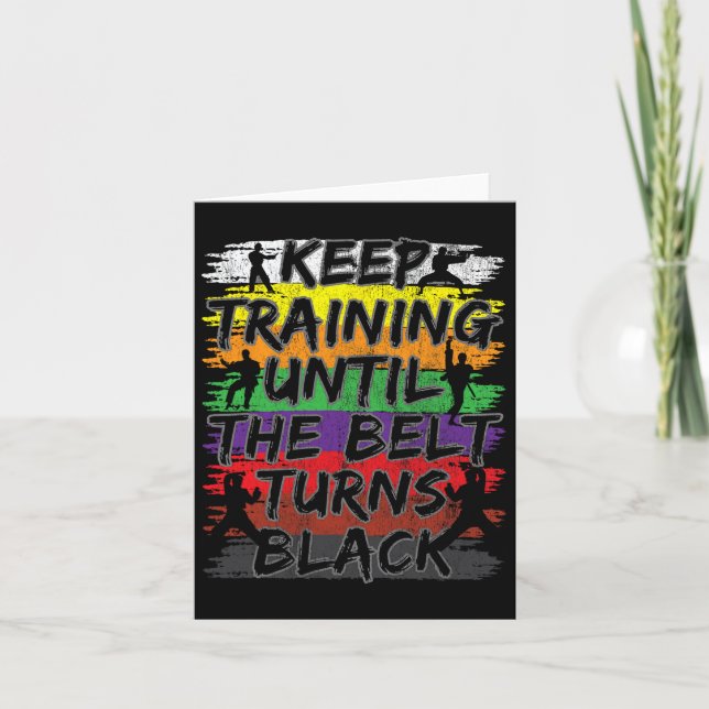 Keep Training Until The Belt Turns Black Karate Gi Card (Front)