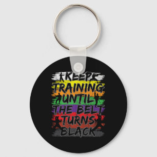 Keep Training Until The Belt Turns Black Karate Gi Keychain