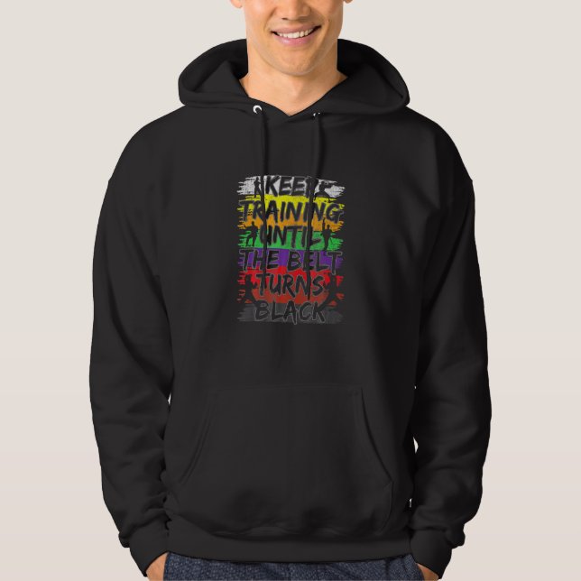 Keep Training Until The Belt Turns Black Karate Hoodie (Front)