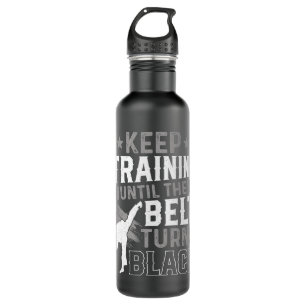 Keep Training Until The Belt Turns Black Karate Ju 710 Ml Water Bottle