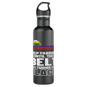 Keep Training Until The Belt Turns Black Karate Ma 710 Ml Water Bottle