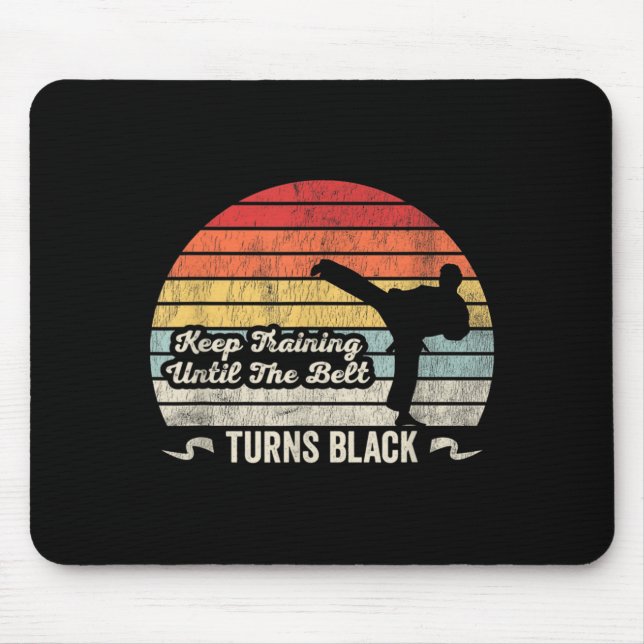 Keep Training Until The Belt Turns Black Karate Mouse Pad (Front)
