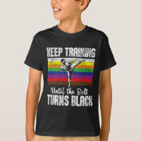 Keep Training Until The Belt Turns Black - Karate