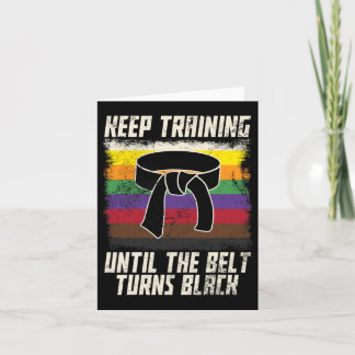 Keep Training Until The Belt Turns Black Men Women Card