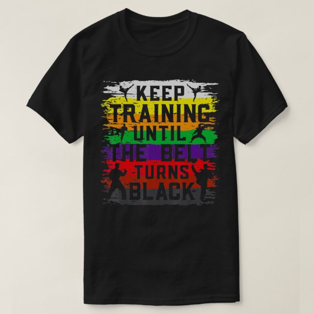 Keep Training Until The Belt Turns Black Retro Kar T-Shirt (Design Front)