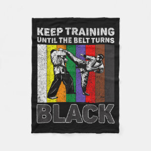 Keep Training Until The Belt Turns Black Taekwondo Fleece Blanket