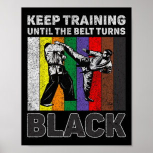 Keep Training Until The Belt Turns Black Taekwondo Poster