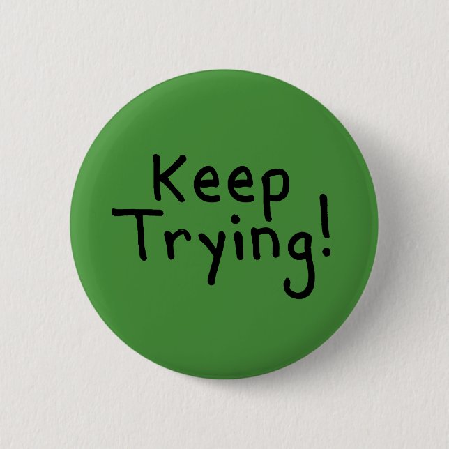 Keep Trying 2 Inch Round Button (Front)