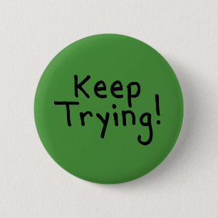Keep Trying 2 Inch Round Button