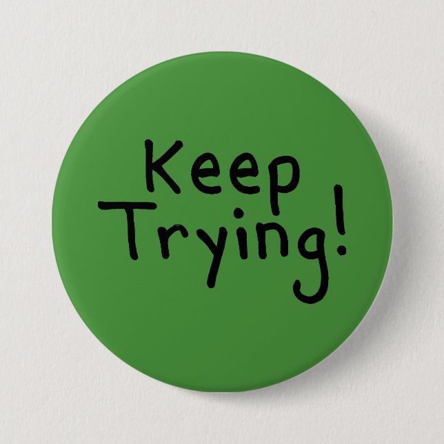 Keep Trying Motivational Student's 3 Inch Round Button (Front)