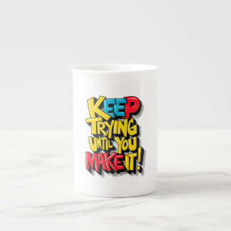 Keep Trying Until You Make It Bone China Mug