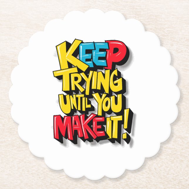 Keep Trying Until You Make It Paper Coaster (Front)
