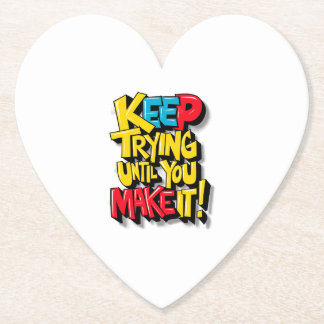 Keep Trying Until You Make It Paper Coaster