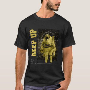 Keep Up Astronaut Outer Space Stars Planets Astron T-Shirt
