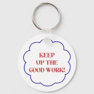 Keep up the good work! keychain
