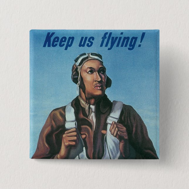 Keep Us Flying ~ Tuskeege Airman 2 Inch Square Button (Front)