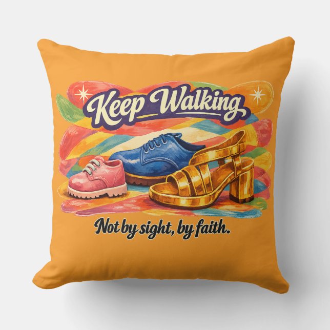 KEEP WALKING – NOT BY SIGHT BY FAITH THROW PILLOW (Front)