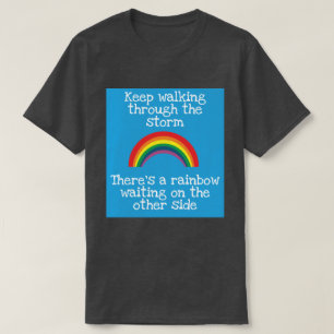 Keep walking through the storm T-Shirt