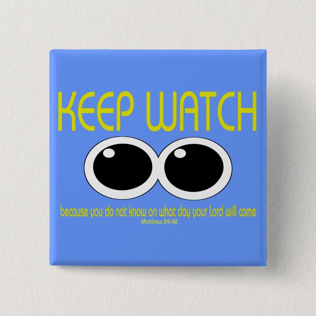 KEEP WATCH - Matt 24:42 2 Inch Square Button (Front)