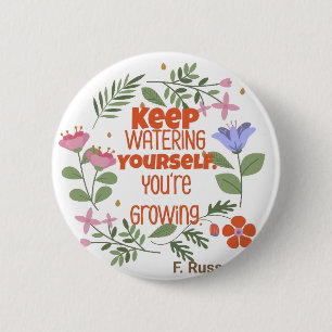Keep Watering Yourself Motivational Quote 2 Inch Round Button