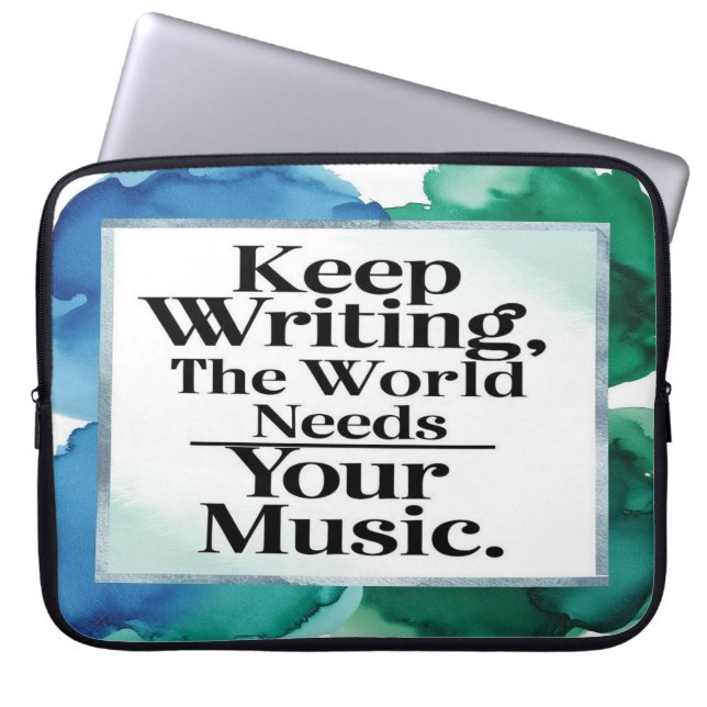 Keep Writing The World Needs Your Music Laptop Sleeve (Front)