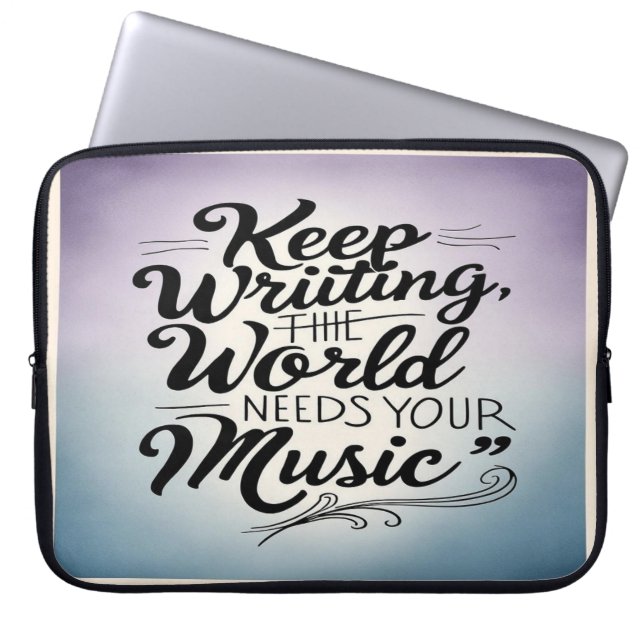 Keep Writing The World Needs Your Music option 3 Laptop Sleeve (Front)
