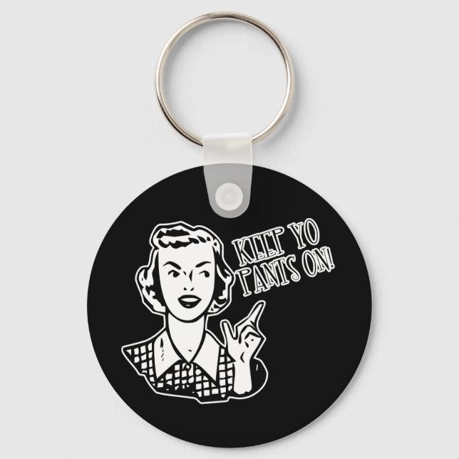 Keep Yo Pants On! - Retro Housewife Keychain (Front)