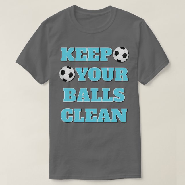 Keep Your Balls Clean Double Meaning Slogan T-Shirt (Design Front)