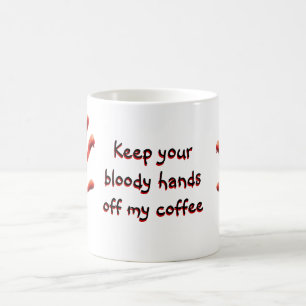 Keep Your Bloody Hands Off Coffee Mug