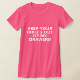 Keep Your Briefs Out of My Drawers T-Shirt