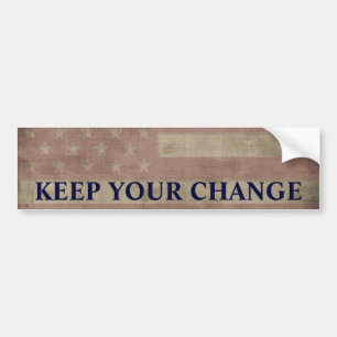 Keep Your Change Political Bumper Sticker