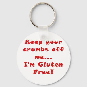 Keep Your Crumbs Off of Me Im Gluten Free Keychain