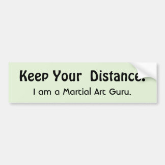 Keep Your Distance  Martial Art Sarcasm Bumper Sticker