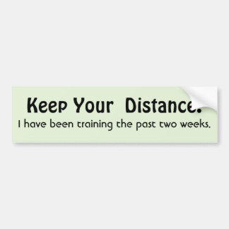 Keep Your Distance ! Training -  Funny Message Bumper Sticker