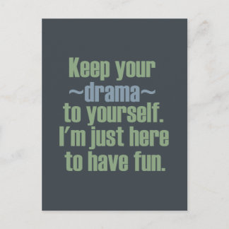 Keep Your Drama To Yourself. I'm Here To Have Fun. Postcard