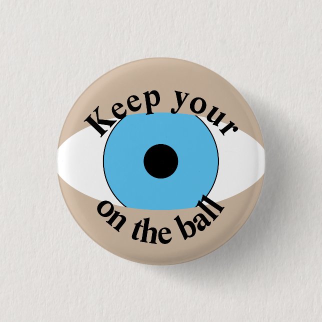 Keep Your Eye On The Ball Funny Button (Front)