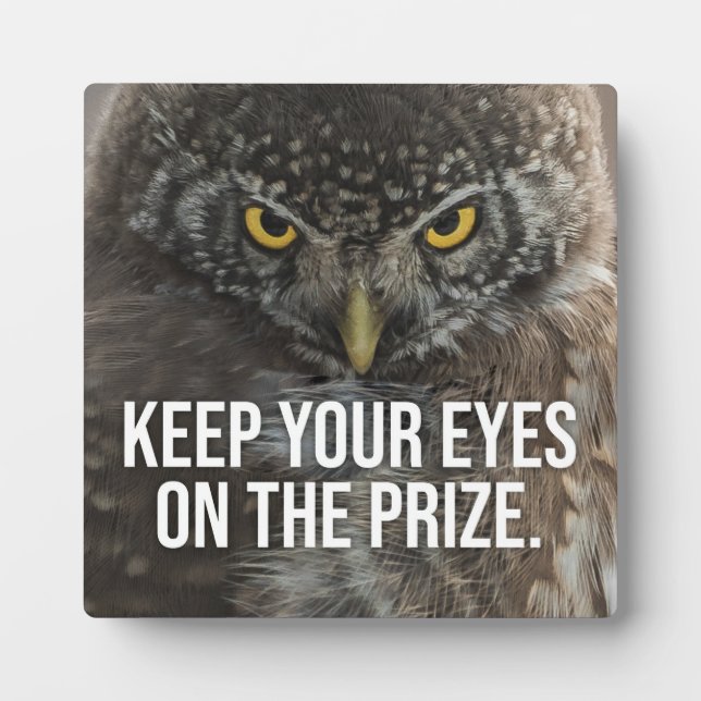Keep Your Eyes On The Prize - Animal Motivational Plaque (Front)