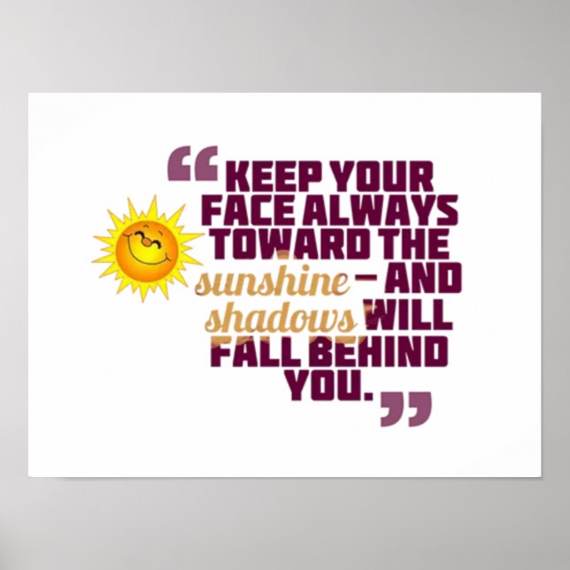 keep your face always towards the sunshine  poster (Front)