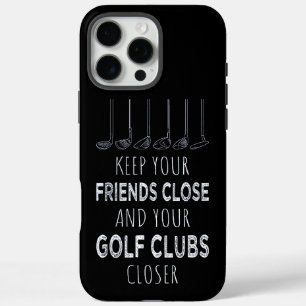 Keep Your Friends Close And Your Golf Clubs Closer iPhone 16 Pro Max Case